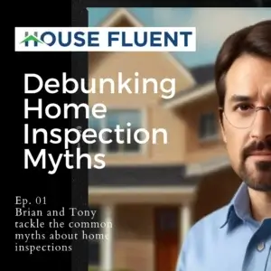 Read more about the article Podcast: Season 4 Episode 1 – Debunking Home Inspection Myths