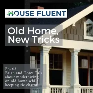Read more about the article Podcast: Season 4 Episode 3 – Old Home, New Tricks: Modernizing an Aging Property