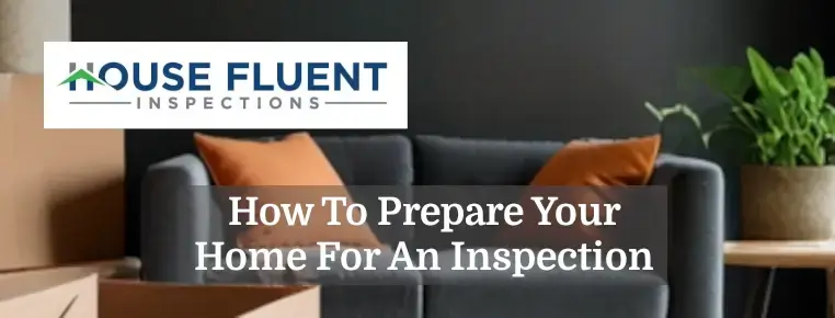 Read more about the article How To Prepare Your Home For An Inspection