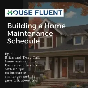 Read more about the article Podcast: Season 4 Episode 6 – Building a Home Maintenance Schedule: Tips for Every Season